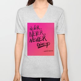 Never, never, never give up. V Neck T Shirt