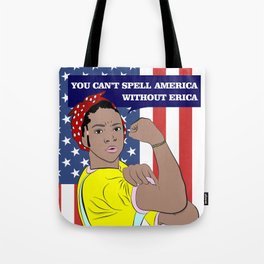 You Can't Spell America Without Erica Tote Bag