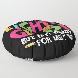 Ready For 8th Grade Is It Ready For Me Floor Pillow