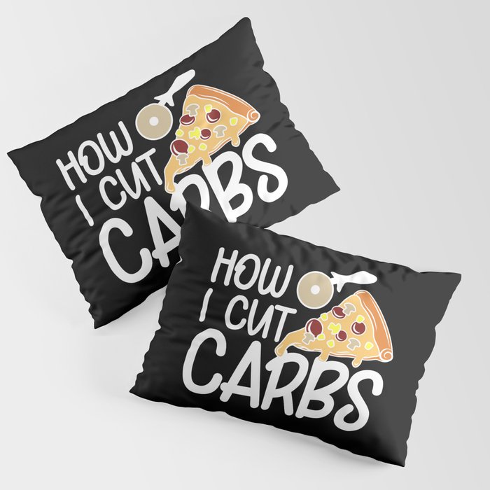 How I Cut Carbs Funny Workout Pizza Pillow Sham