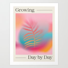 Growing, Day by Day Art Print