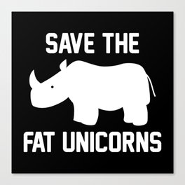 Save The Fat Unicorns Canvas Print