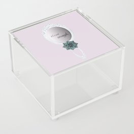 Here's a Mirror to Remind You that You are Good Enough Acrylic Box