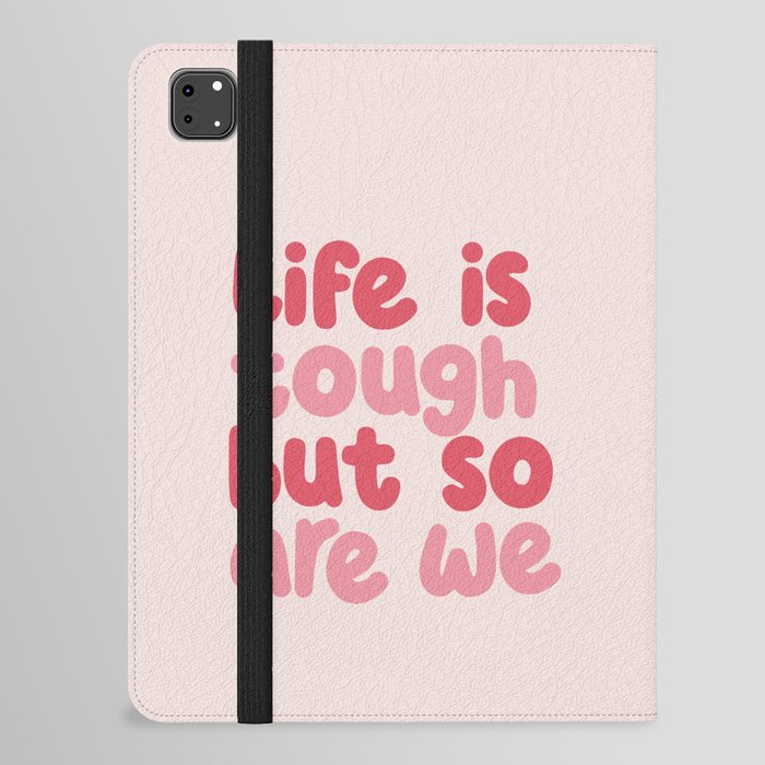 Life is Tough But So Are We in peach and pink iPad Folio Case