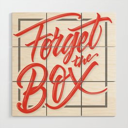 Forget the Box Wood Wall Art