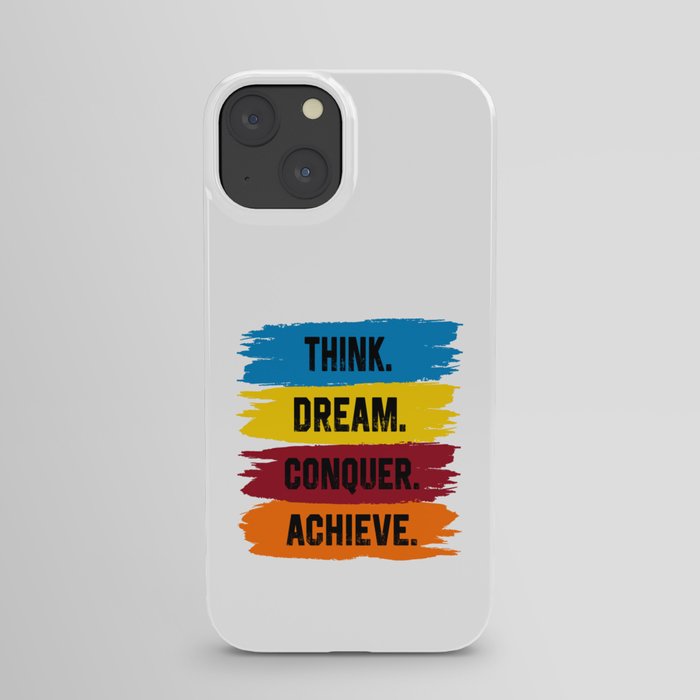 Think, Dream, Conquer, Achieve iPhone Case