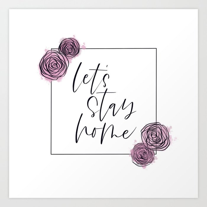 Let’s Stay Home Art Print
