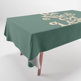 Be Nice or Leave Tablecloth