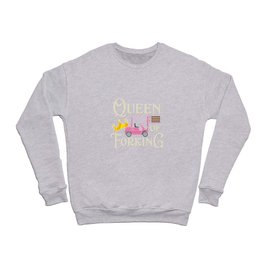 Queen Of Forking Crewneck Sweatshirt