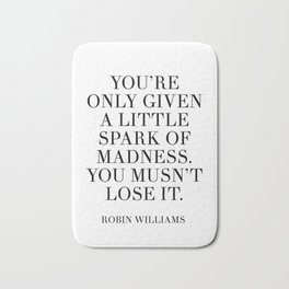 robin williams quote Bath Mat | Given, Little, Robin, Williams, Quote, Quotes, Graphicdesign, Digital, Spark, Black And White 