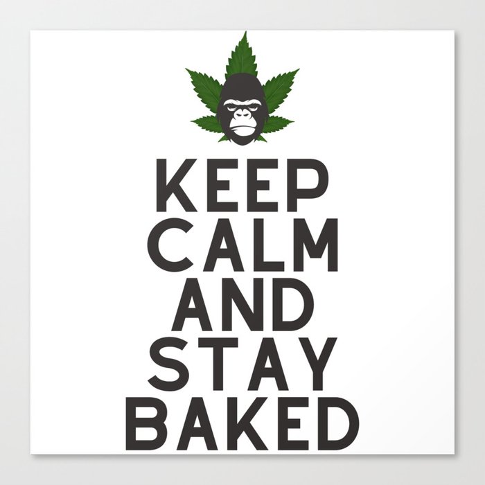 Keep Calm And Stay Baked Gorilla Weed Strain Design Canvas Print