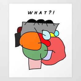 What?! Funny Shirt Art Print