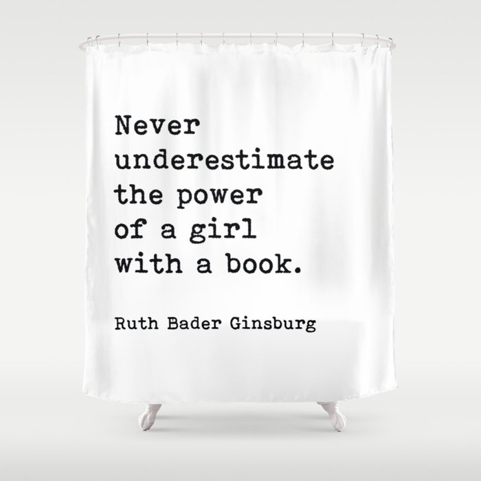 Never Underestimate The Power Of A Girl With A Book, Ruth Bader Ginsburg, Motivational Quote, Shower Curtain