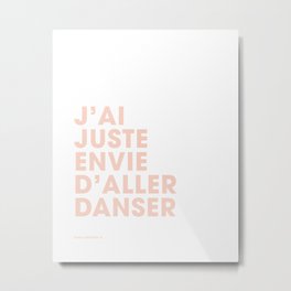 J'ai juste envie d'aller danser - Pink Metal Print | Saturdaynight, Graphicdesign, Funtogether, Motivational, Pink, Stayathome, Quote, Tgif, Positive, Happyvibes 