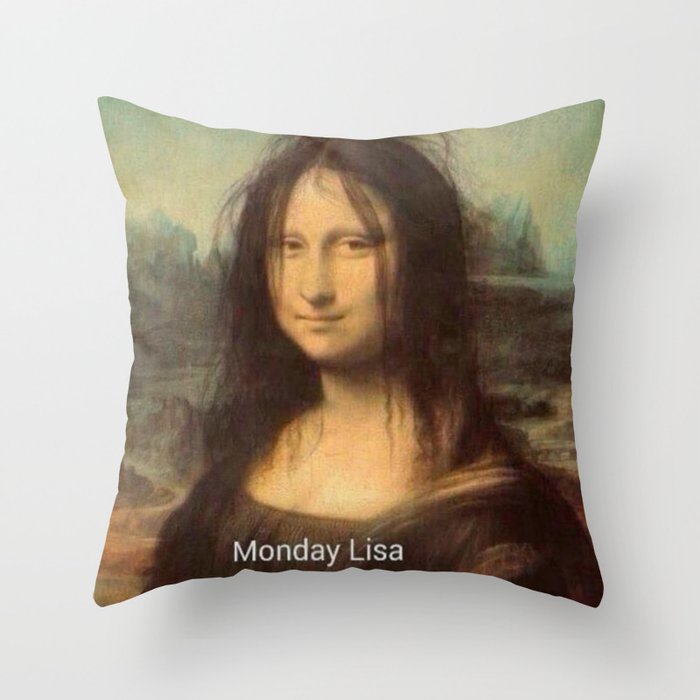 Monday Lisa - mona funny Throw Pillow