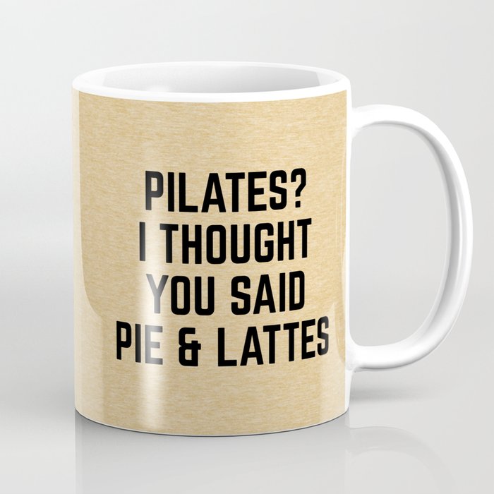 Pie & Lattes Funny Quote Coffee Mug