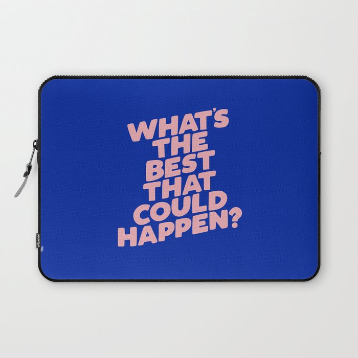 Whats The Best That Could Happen Laptop Sleeve