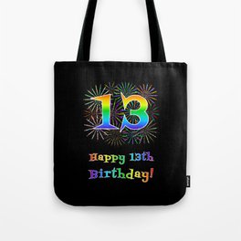[ Thumbnail: 13th Birthday - Fun Rainbow Spectrum Gradient Pattern Text, Bursting Fireworks Inspired Background Tote Bag ]