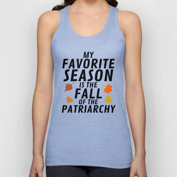 My Favorite Season is the Fall of the Patriarchy Tank Top