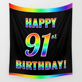 [ Thumbnail: Fun, Colorful, Rainbow Spectrum “HAPPY 91st BIRTHDAY!” Wall Tapestry ]