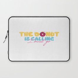 The Donut Is Calling I Must Go Laptop Sleeve