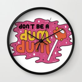 Don't be a dum dum Wall Clock