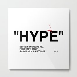 "HYPE" Metal Print | Virgil, Streetwear, Quote, Ye, Lv, Supreme, Curated, Sneaker, Rapper, Hype 