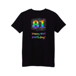 [ Thumbnail: 81st Birthday - Fun Rainbow Spectrum Gradient Pattern Text, Bursting Fireworks Inspired Background Kids T Shirt Kids T-Shirt ]