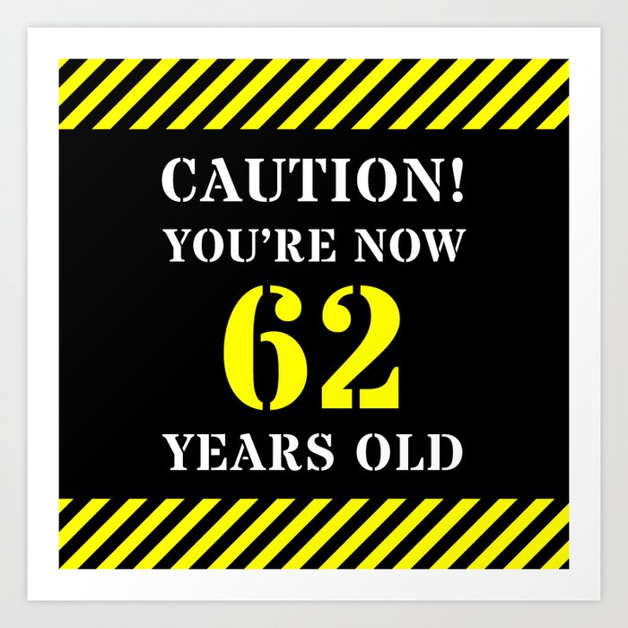 62nd Birthday - Warning Stripes and Stencil Style Text Art Print