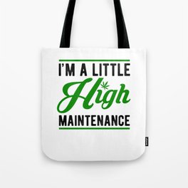 I'm A Little High Maintenance Cannabis Tote Bag