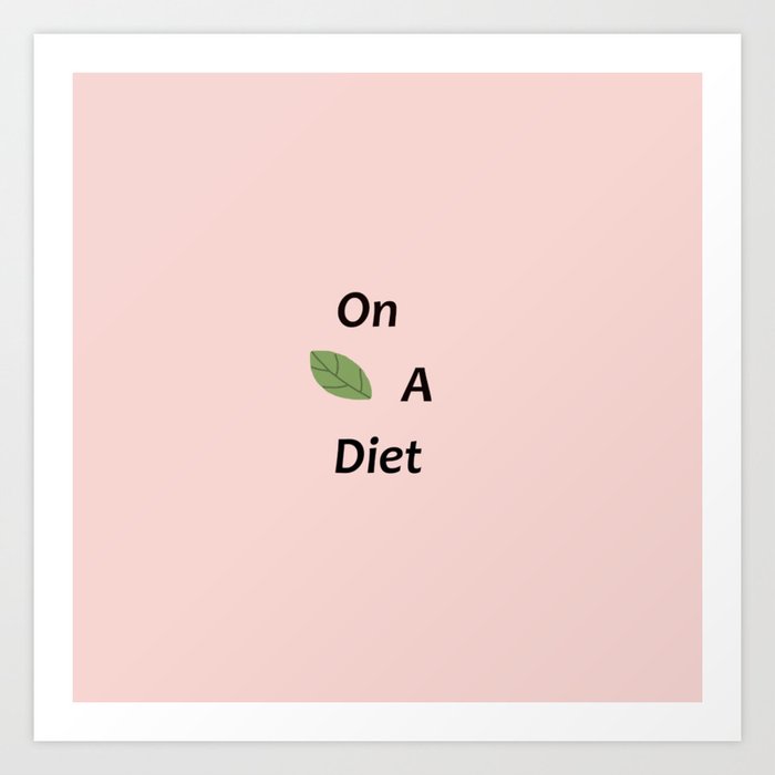 Hey, I'm on a diet. Art Print