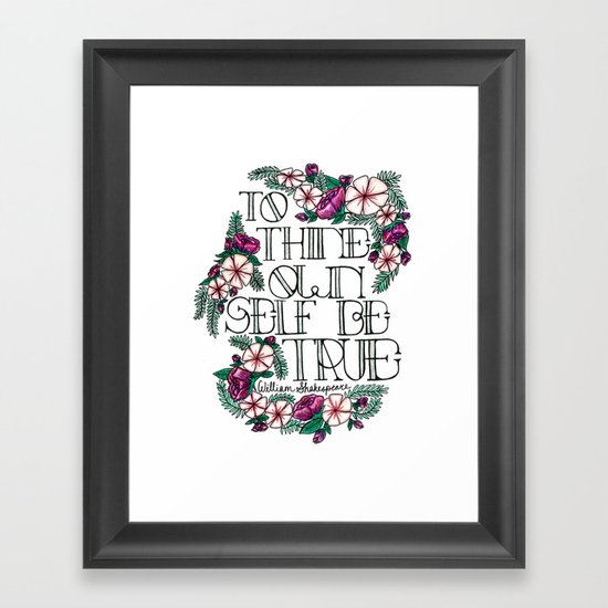 Hand-lettered "Be True" Shakespeare quote with floral motifs Framed Art Print