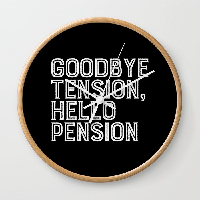 Goodbye Tension Hello Pension Retirement Wall Clock