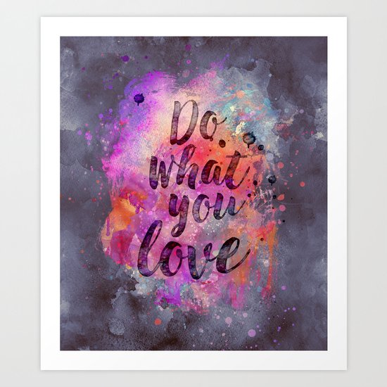 Do what you love! Art Print