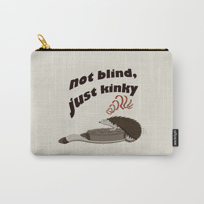 Not blind, just kinky! Carry-All Pouch