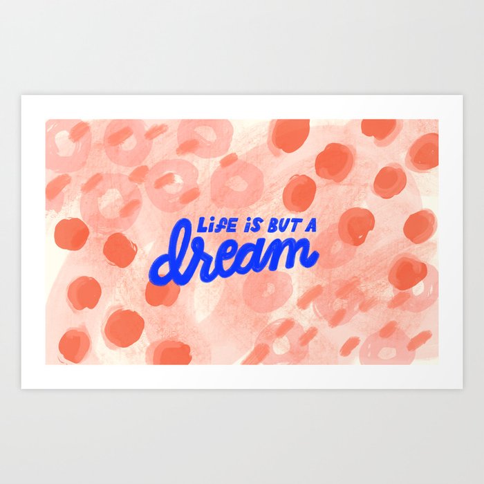 Life Is But A Dream Art Print By Britandco Society6