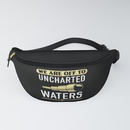 We Are Off To Uncharted Waters Columbus Day Fanny Pack