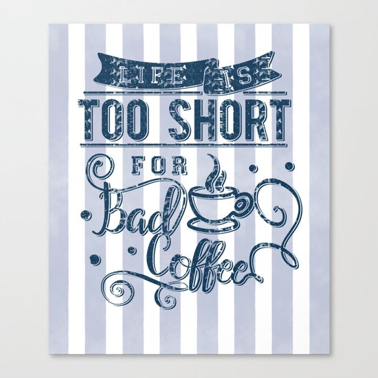 No bad coffee please! Canvas Print