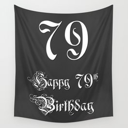 [ Thumbnail: Happy 79th Birthday - Fancy, Ornate, Intricate Look Wall Tapestry ]