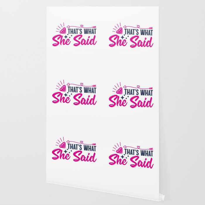 That S What She Said Wallpaper By Passionloft Society6