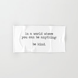 In A World Where You Can Be Anything -Be Kind Hand & Bath Towel
