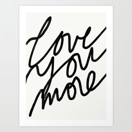 Love You More Art Print