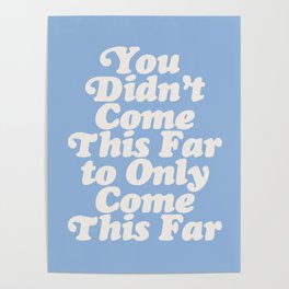 You didn't come this far to only come this far Poster