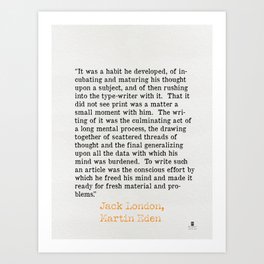 Jack London, Martin Eden. It was a habbit he developed, of incubating and maturing his thought Art Print