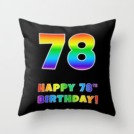 [ Thumbnail: HAPPY 78TH BIRTHDAY - Multicolored Rainbow Spectrum Gradient Throw Pillow ]