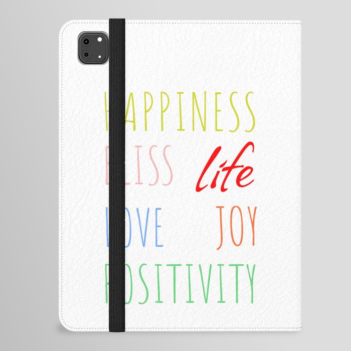 Happiness Bliss Life Love Joy Positivity iPad Folio Case
