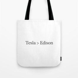 Tesla > Edison,  1 Tote Bag