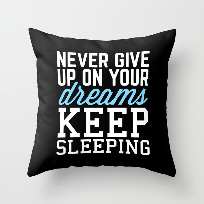 Never Give Up Dreams (Black) Funny Quote Throw Pillow