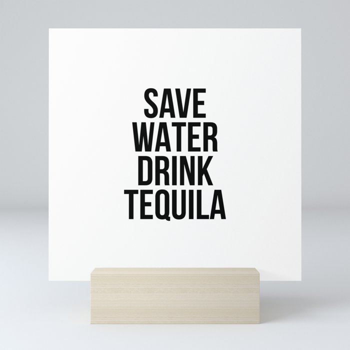 Save water drink tequila Mini Art Print