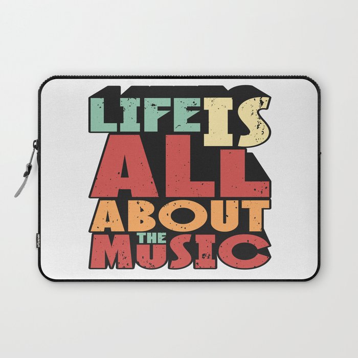 Life Is All About The Music Laptop Sleeve
